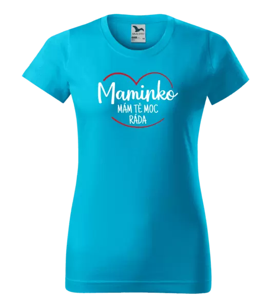 Dámské tričko Maminko, mám tě moc ráda