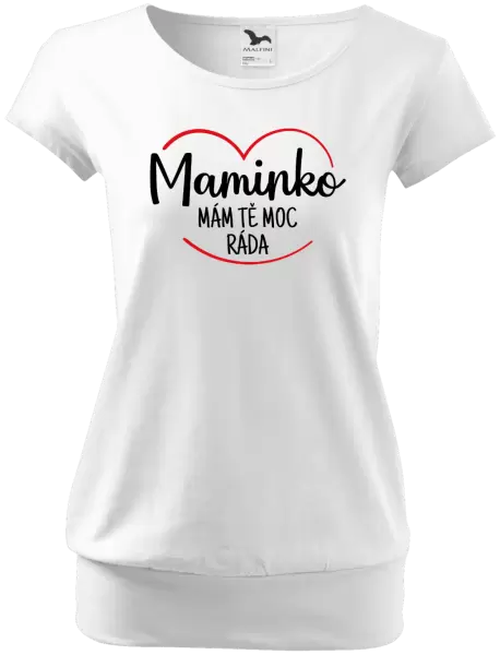 Dámské tričko Maminko, mám tě moc ráda