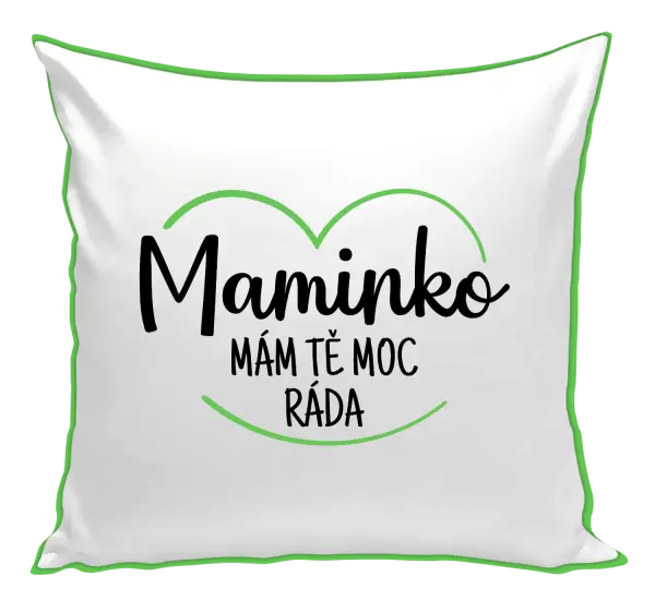 Polštář Maminko, mám tě moc ráda
