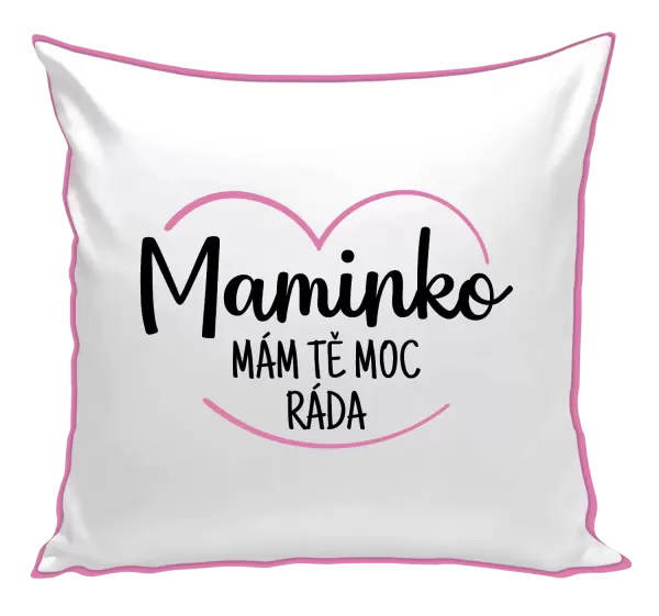 Polštář Maminko, mám tě moc ráda