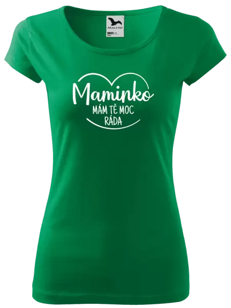 Dámské tričko Maminko, mám tě moc ráda