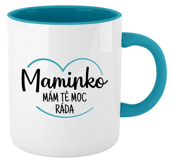 Hrnek Maminko, mám tě moc ráda