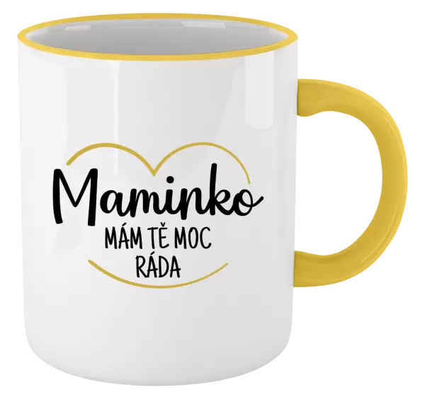 Hrnek Maminko, mám tě moc ráda
