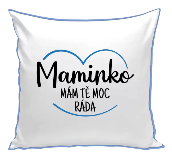 Polštář Maminko, mám tě moc ráda