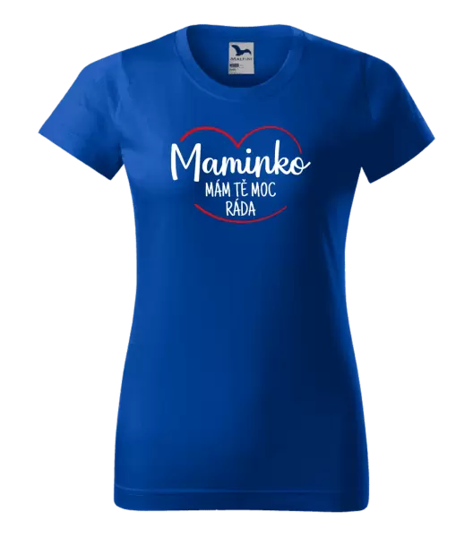 Dámské tričko Maminko, mám tě moc ráda