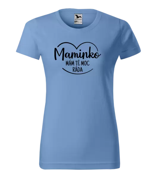 Dámské tričko Maminko, mám tě moc ráda