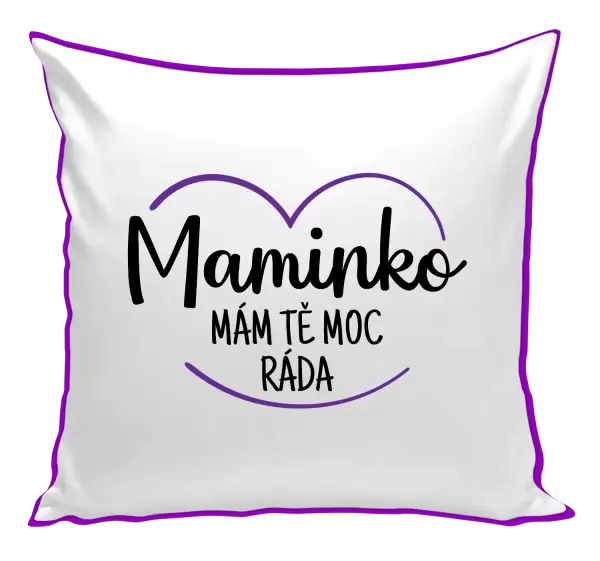 Polštář Maminko, mám tě moc ráda