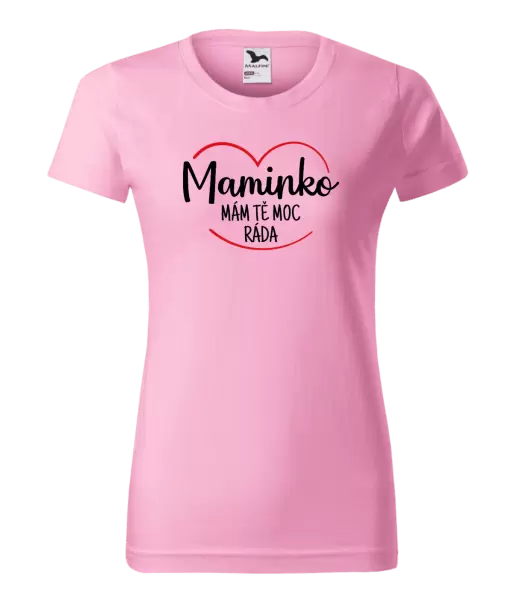 Dámské tričko Maminko, mám tě moc ráda