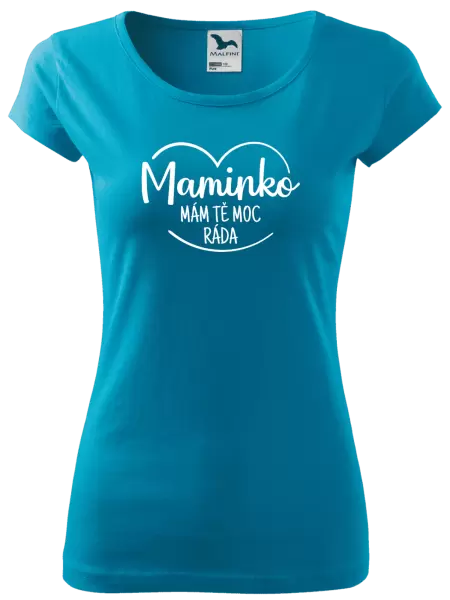 Dámské tričko Maminko, mám tě moc ráda