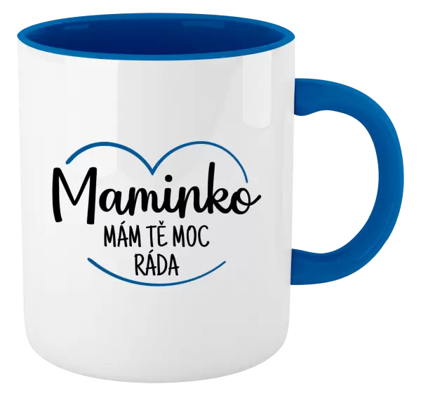 Hrnek Maminko, mám tě moc ráda