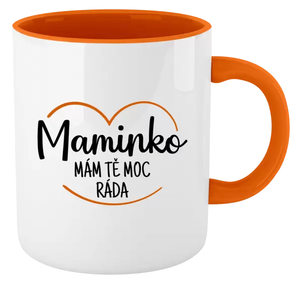 Hrnek Maminko, mám tě moc ráda