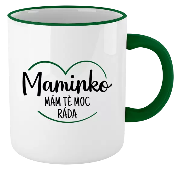 Hrnek Maminko, mám tě moc ráda