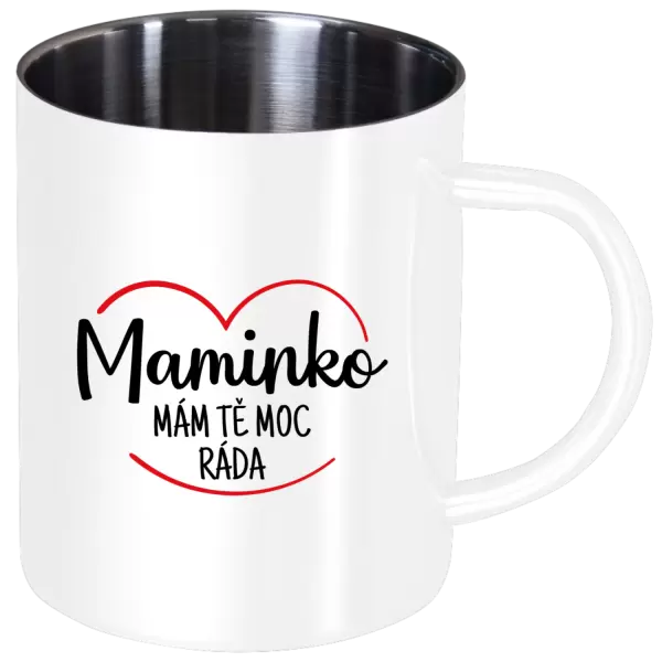 Nerezový hrnek Maminko, mám tě moc ráda