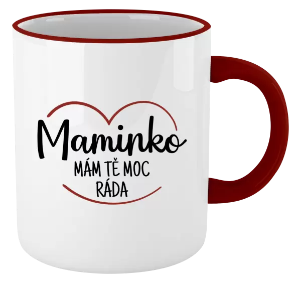 Hrnek Maminko, mám tě moc ráda