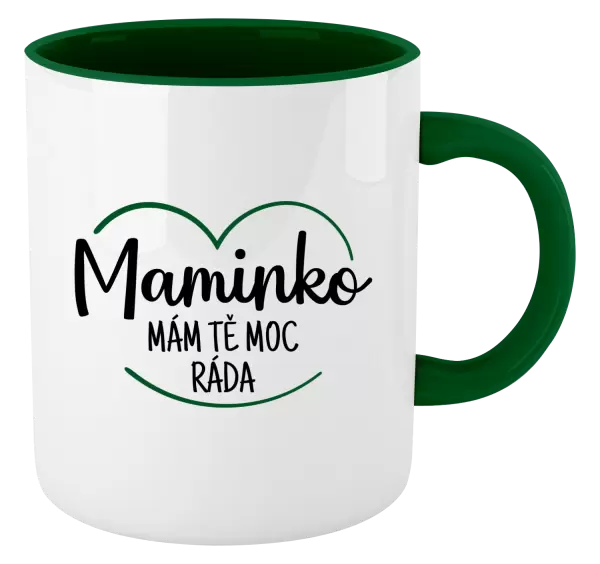 Hrnek Maminko, mám tě moc ráda