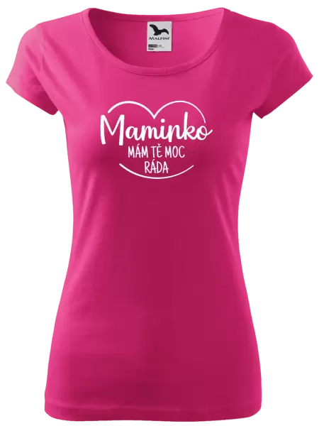 Dámské tričko Maminko, mám tě moc ráda