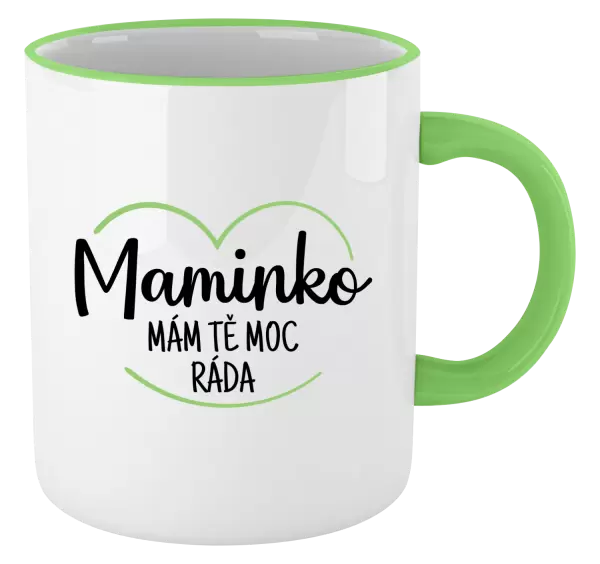 Hrnek Maminko, mám tě moc ráda