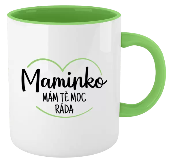 Hrnek Maminko, mám tě moc ráda