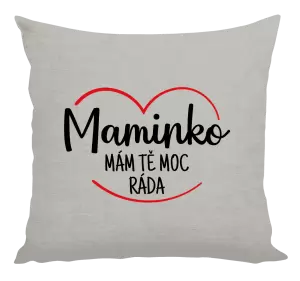 Polštář Maminko, mám tě moc ráda