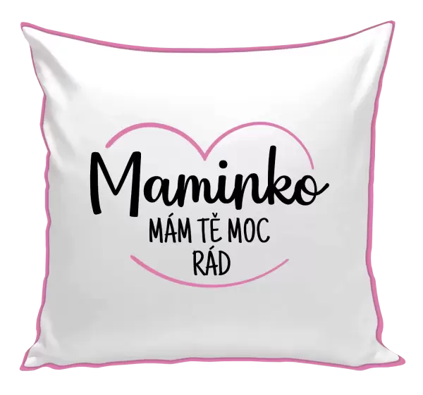 Polštář Maminko, mám tě moc rád