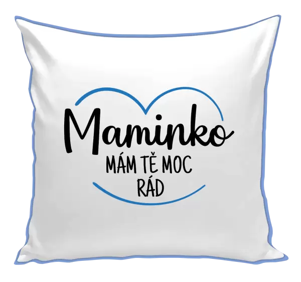Polštář Maminko, mám tě moc rád
