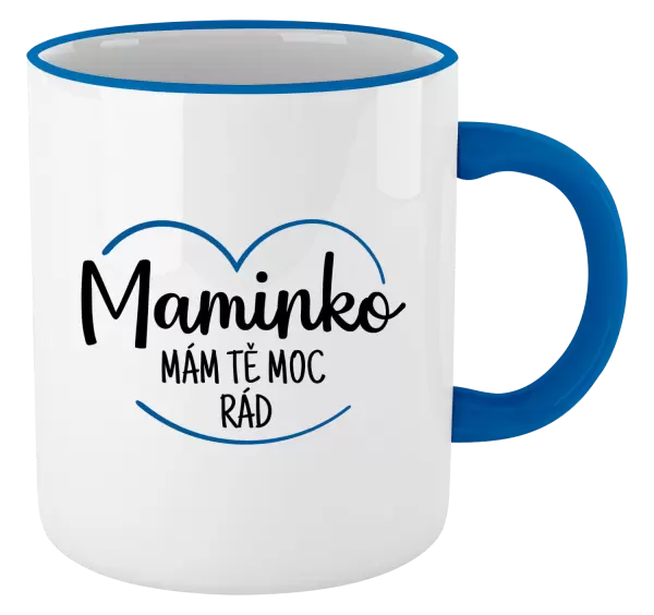 Hrnek Maminko, mám tě moc rád