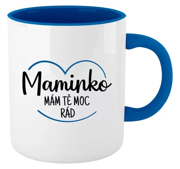 Hrnek Maminko, mám tě moc rád