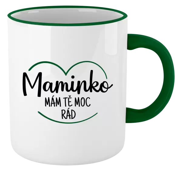 Hrnek Maminko, mám tě moc rád