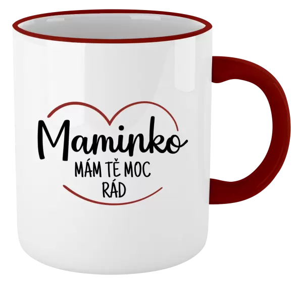 Hrnek Maminko, mám tě moc rád