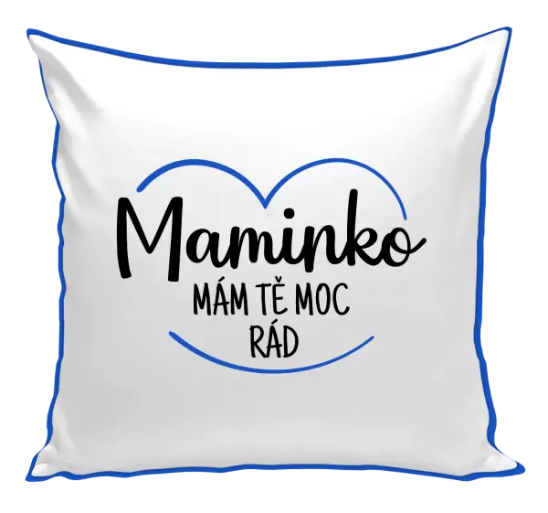 Polštář Maminko, mám tě moc rád