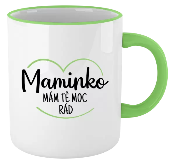 Hrnek Maminko, mám tě moc rád