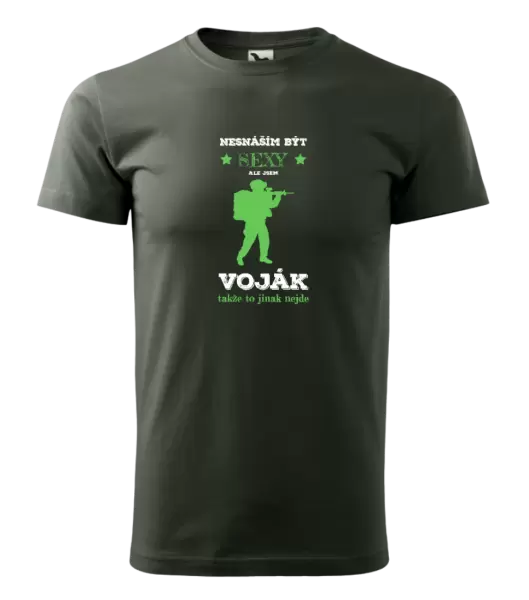 Pánské tričko Nesnáším být sexy, ale jsem voják