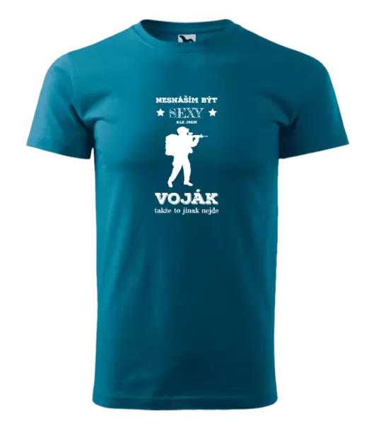 Pánské tričko Nesnáším být sexy, ale jsem voják