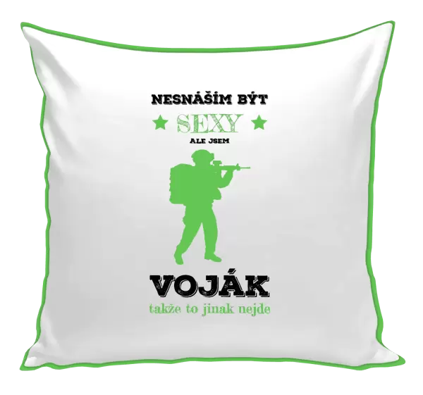 Polštář Nesnáším být sexy, ale jsem voják