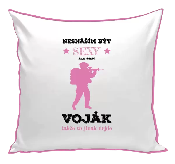 Polštář Nesnáším být sexy, ale jsem voják