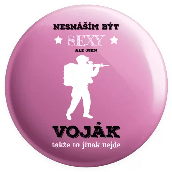 Placka Nesnáším být sexy, ale jsem voják