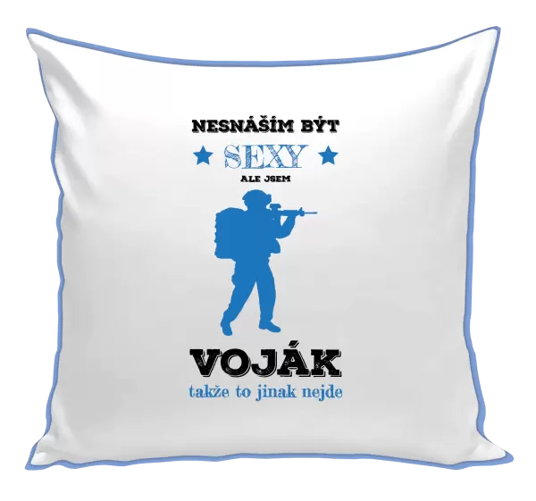 Polštář Nesnáším být sexy, ale jsem voják