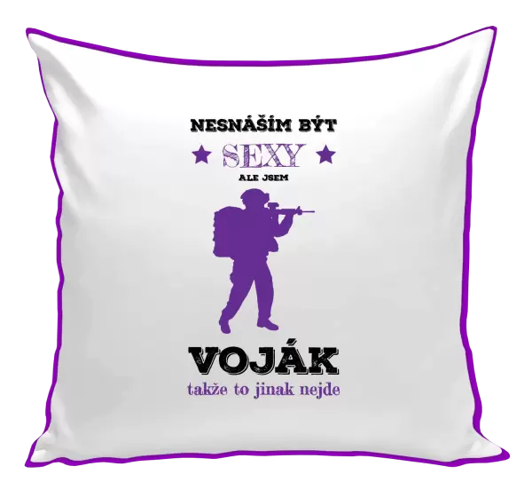 Polštář Nesnáším být sexy, ale jsem voják