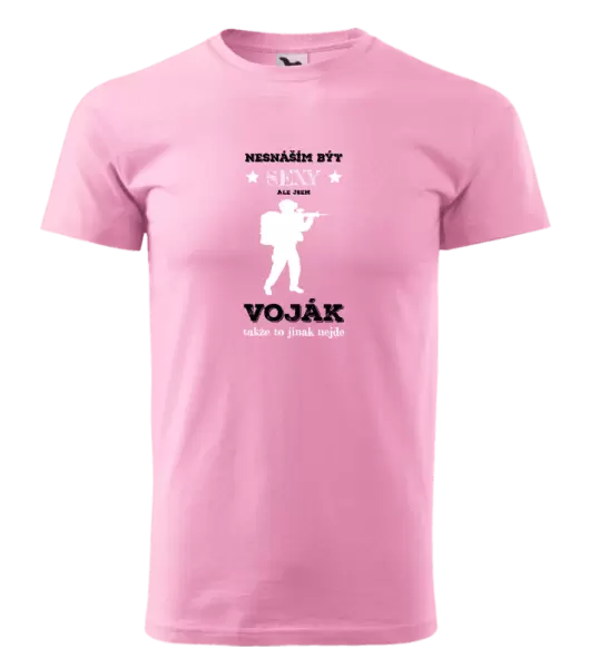 Pánské tričko Nesnáším být sexy, ale jsem voják