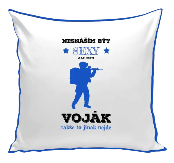 Polštář Nesnáším být sexy, ale jsem voják