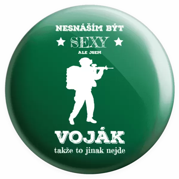 Placka Nesnáším být sexy, ale jsem voják