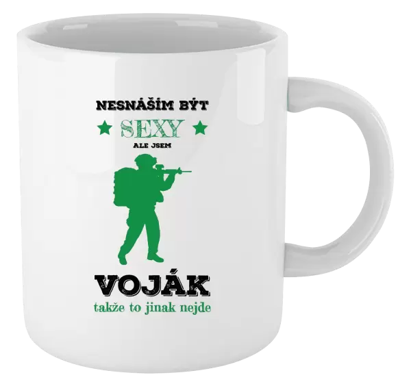 Hrnek Nesnáším být sexy, ale jsem voják