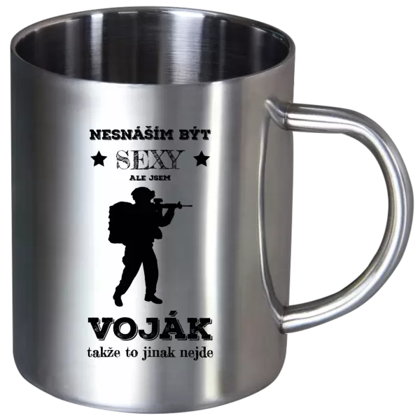 Nerezový hrnek Nesnáším být sexy, ale jsem voják