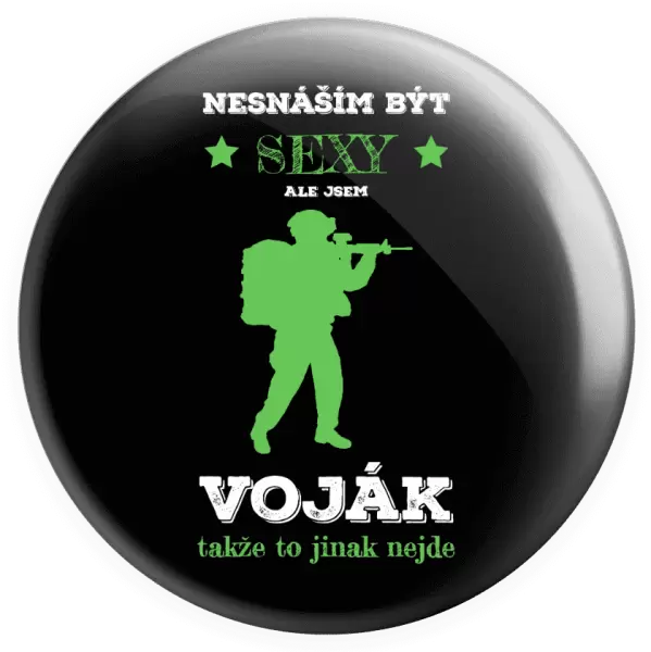 Placka Nesnáším být sexy, ale jsem voják