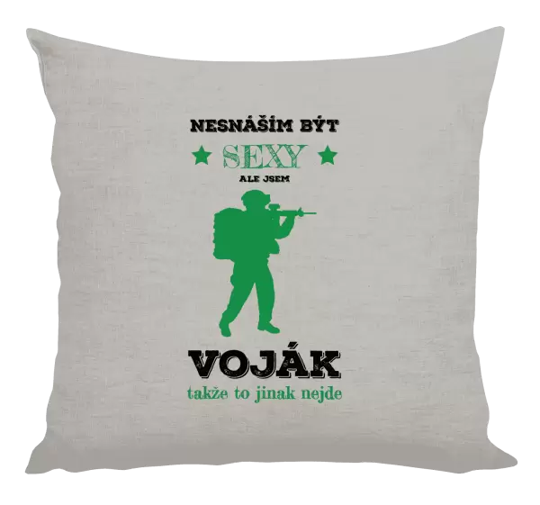 Polštář Nesnáším být sexy, ale jsem voják