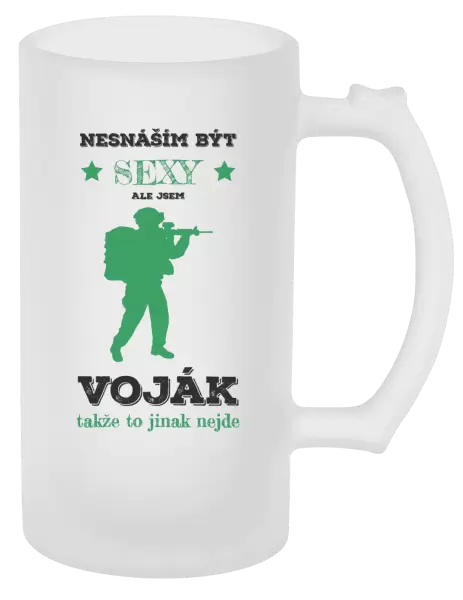 Půllitr Nesnáším být sexy, ale jsem voják