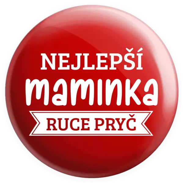 Placka Nejlepší maminka, ruce pryč
