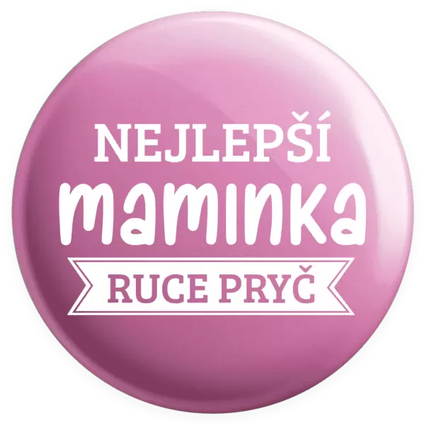 Placka Nejlepší maminka, ruce pryč