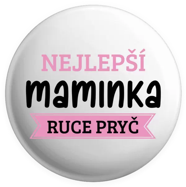 Placka Nejlepší maminka, ruce pryč