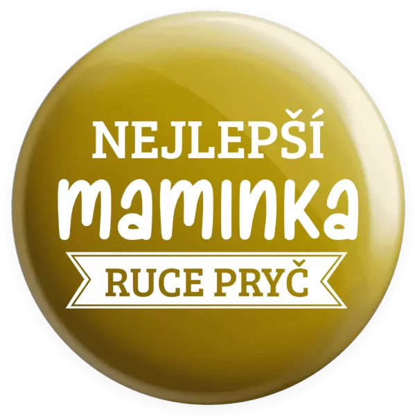 Placka Nejlepší maminka, ruce pryč